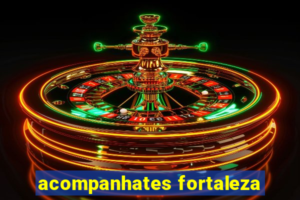 acompanhates fortaleza