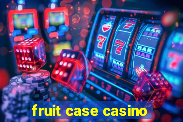 fruit case casino