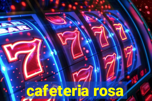 cafeteria rosa