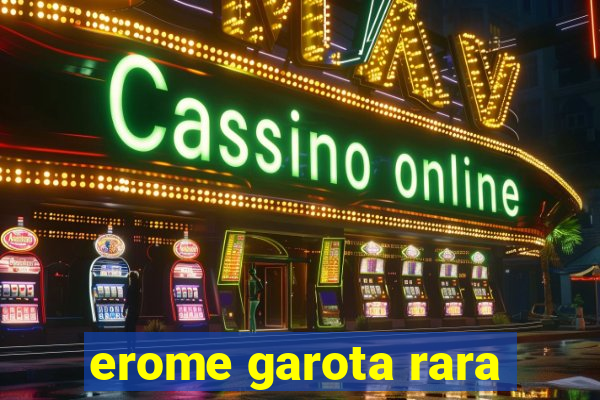 erome garota rara