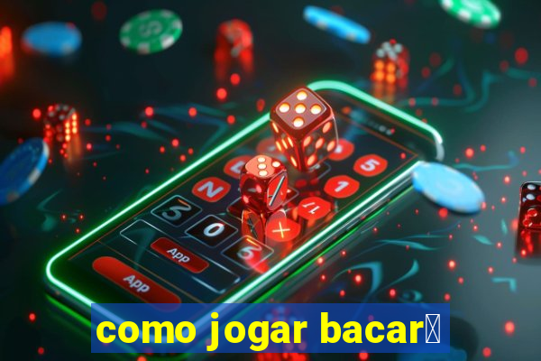 como jogar bacar谩