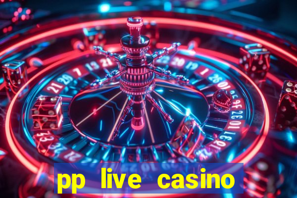 pp live casino esporte da sorte