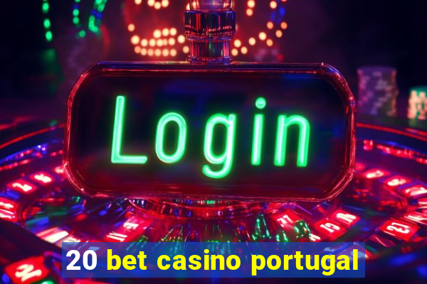 20 bet casino portugal