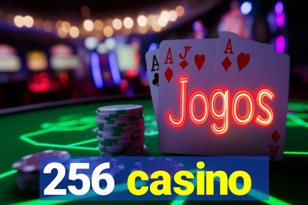 256 casino