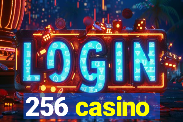 256 casino