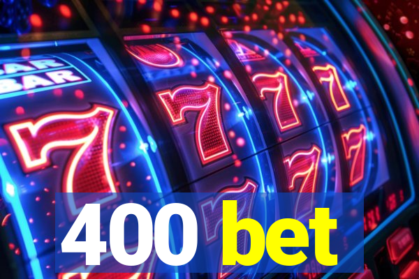 400 bet