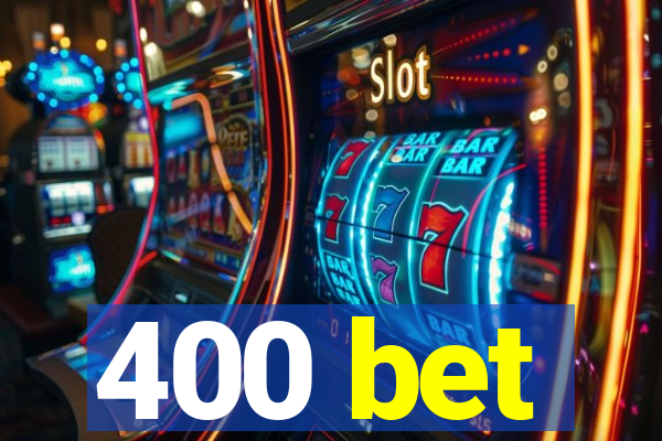 400 bet