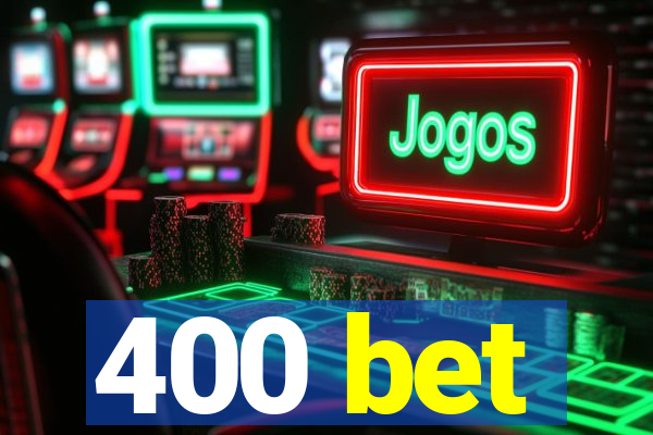 400 bet