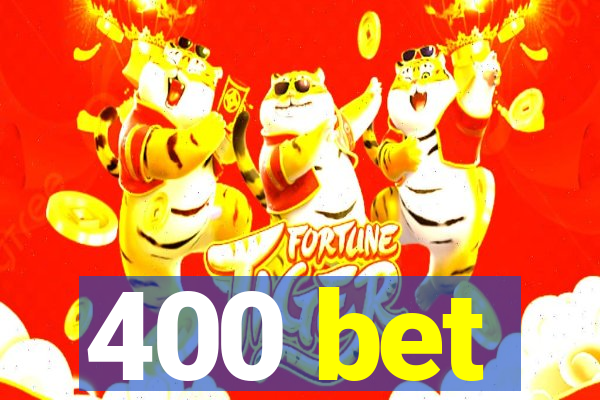 400 bet