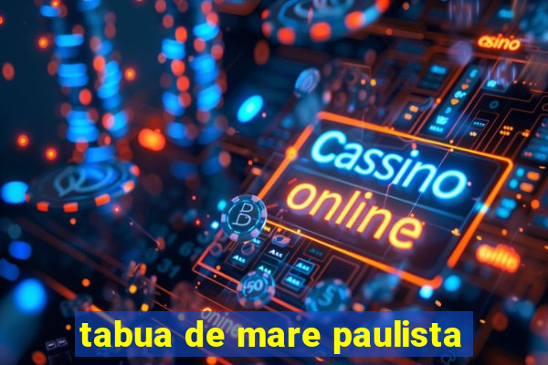 tabua de mare paulista