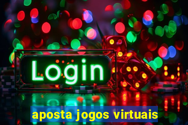 aposta jogos virtuais