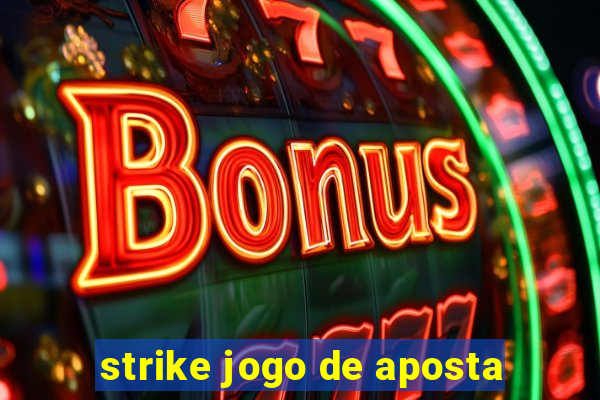 strike jogo de aposta