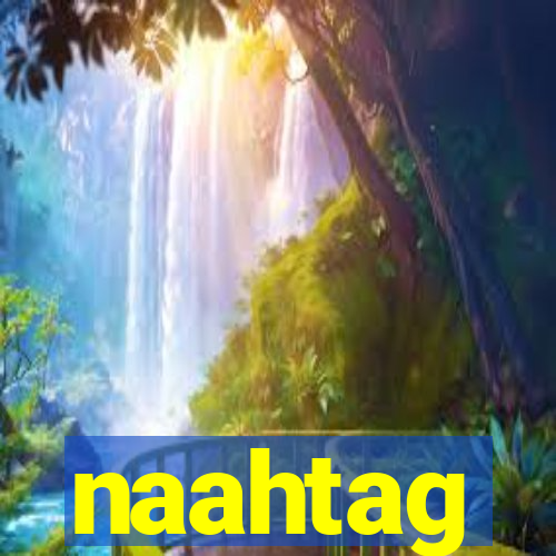 naahtag