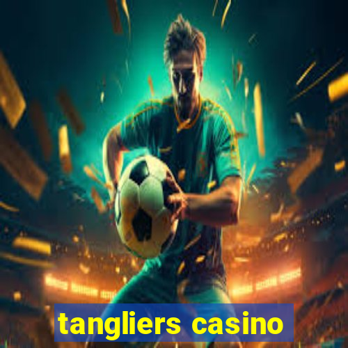 tangliers casino