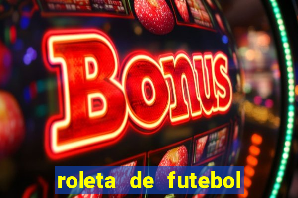 roleta de futebol roleta jogadores de futebol para