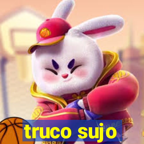 truco sujo