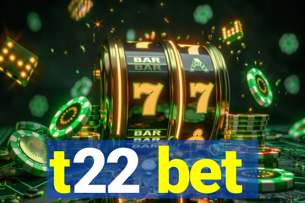 t22 bet