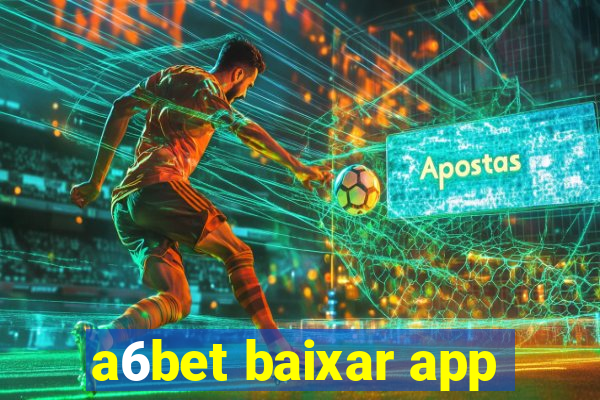 a6bet baixar app