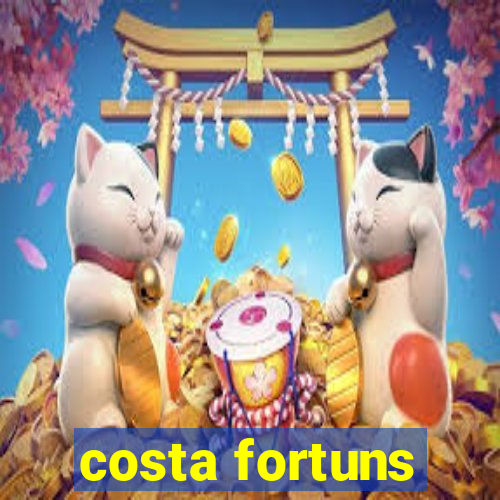 costa fortuns