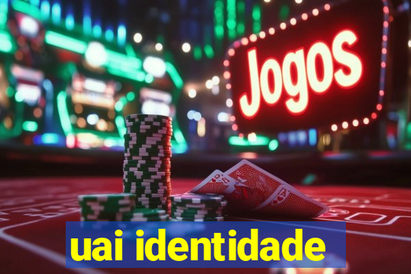 uai identidade