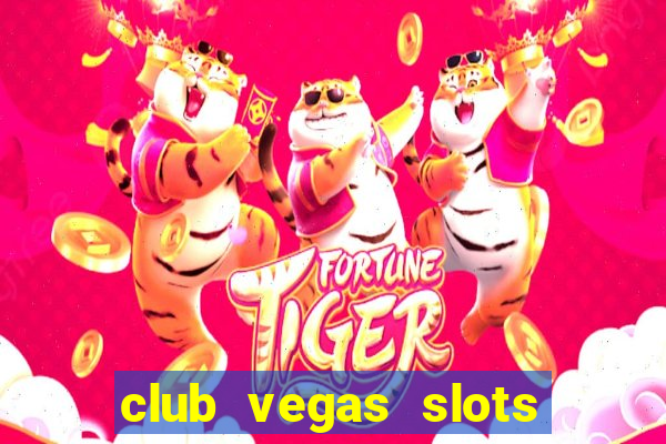 club vegas slots casino games 777