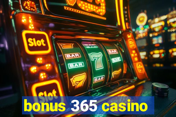 bonus 365 casino