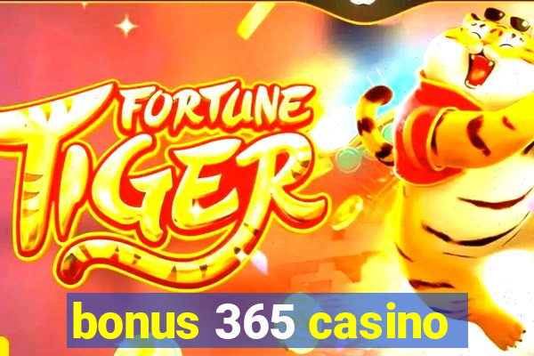 bonus 365 casino