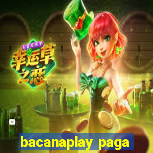 bacanaplay paga