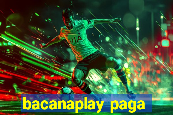 bacanaplay paga