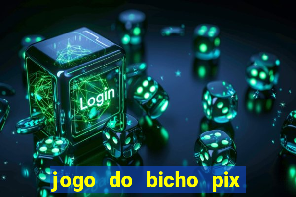 jogo do bicho pix da sorte