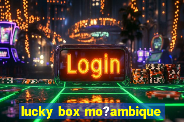 lucky box mo?ambique