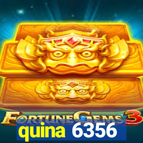 quina 6356