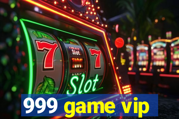 999 game vip