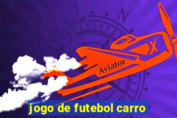 jogo de futebol carro