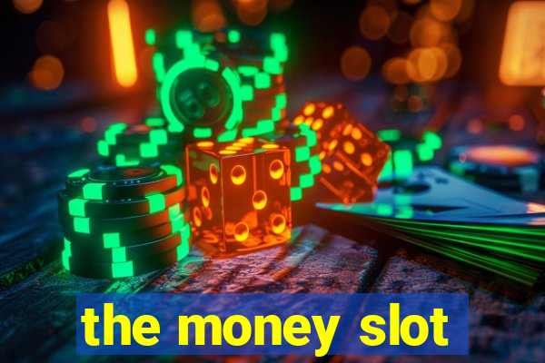 the money slot