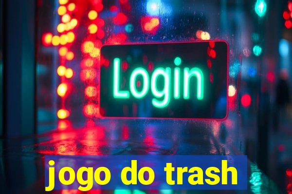 jogo do trash