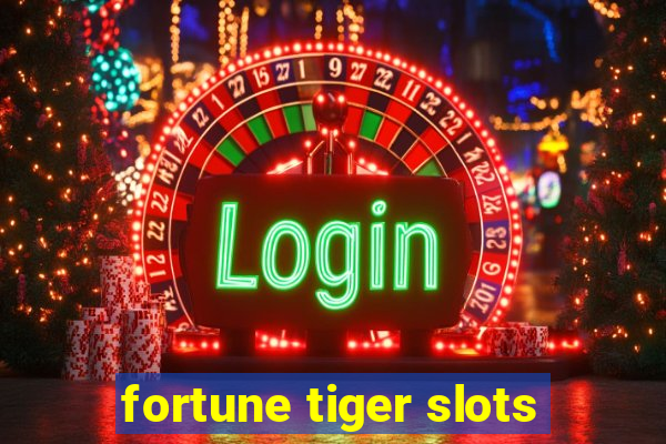 fortune tiger slots