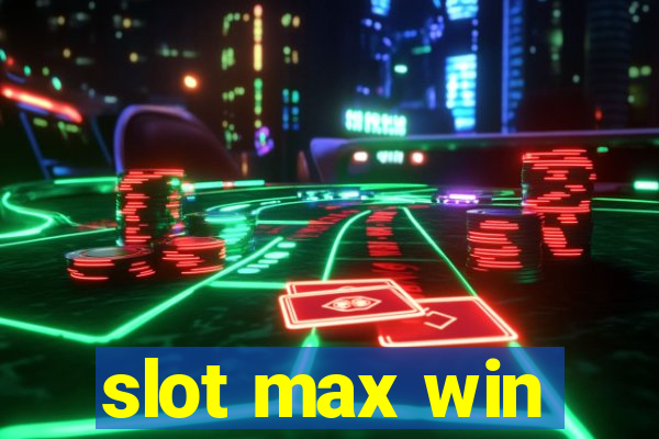 slot max win