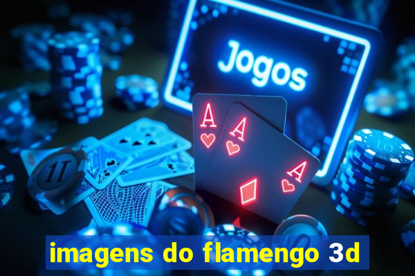 imagens do flamengo 3d