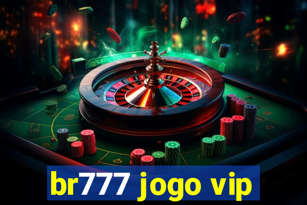 br777 jogo vip