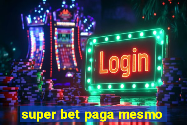 super bet paga mesmo