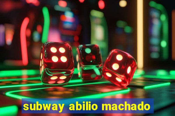 subway abilio machado