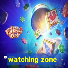 watching zone