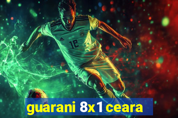 guarani 8x1 ceara