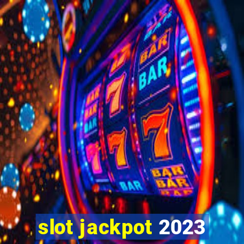 slot jackpot 2023