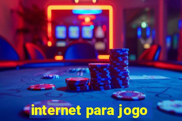 internet para jogo