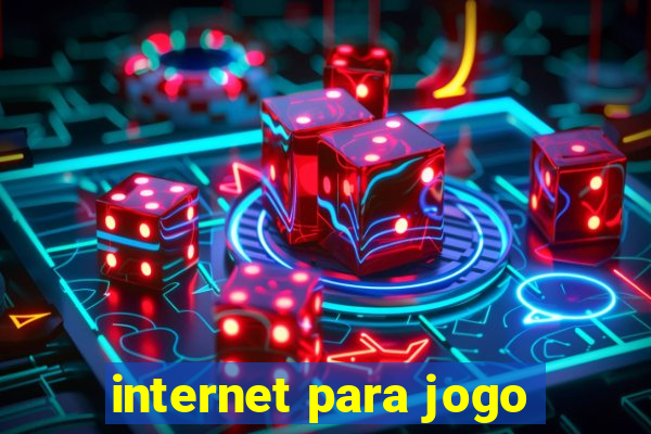 internet para jogo