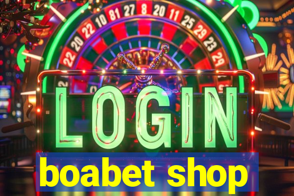 boabet shop