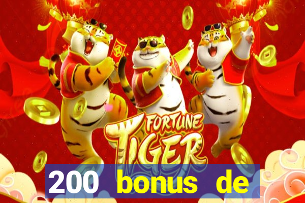 200 bonus de bienvenue casino