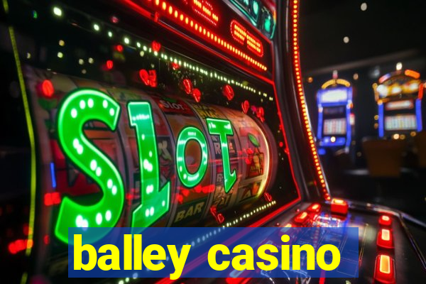 balley casino